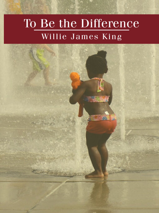 Title details for To Be the Difference by Willie James King - Available